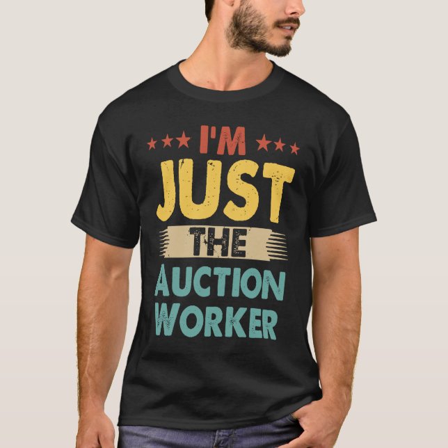 Auction Worker Retro Profession I'm Just The Aucti T-Shirt (Front)