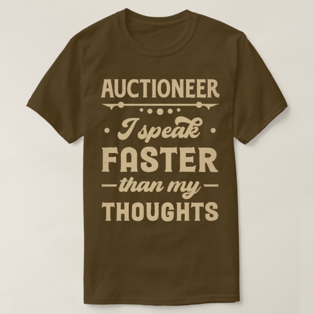 Auctioneer I Speak Faster Than My Thoughts T-Shirt (Design Front)