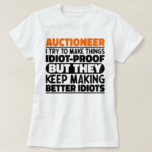 Auctioneer I Try To Make Things Funny Sayings T-Shirt (Design Front)