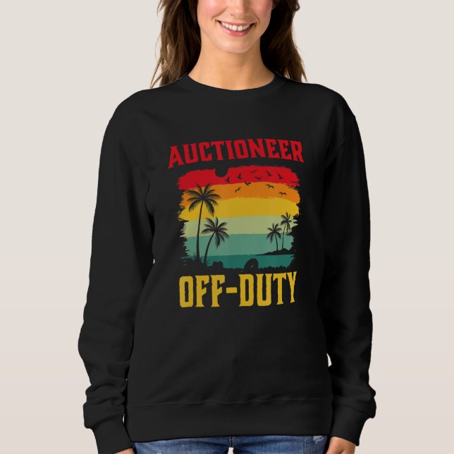 Auctioneer On Holiday Off Duty  Summer Break Outfi Sweatshirt (Front)