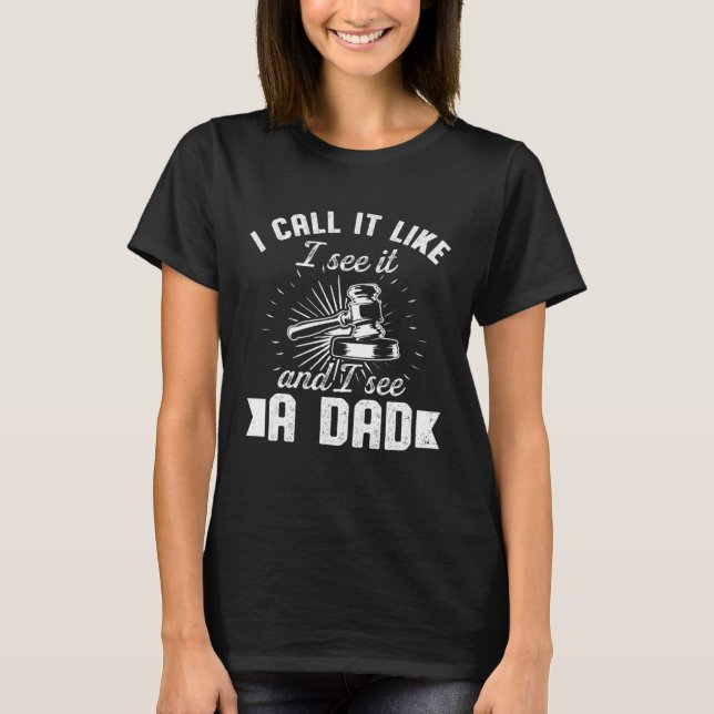 Auctioneering Auctioneer Dad Call it Like I See it T-Shirt (Front)