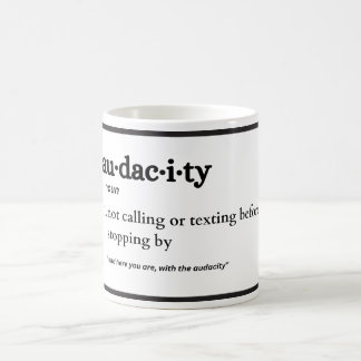 Audacity, Funny You've Got The Audacity Coffee Mug