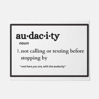 Audacity, Funny You've Got The Audacity Doormat