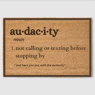 Audacity, Funny You've Got The Audacity Fiber Doormat