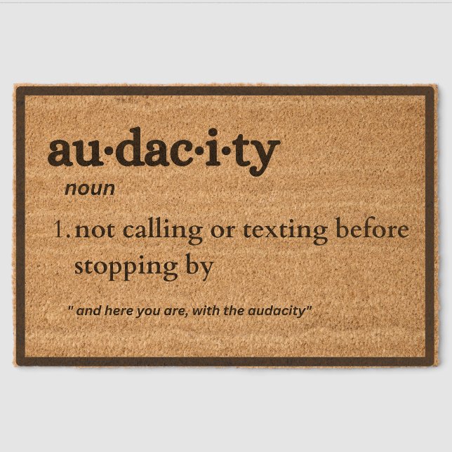 Audacity, Funny You've Got The Audacity  Fiber Doormat (Front)