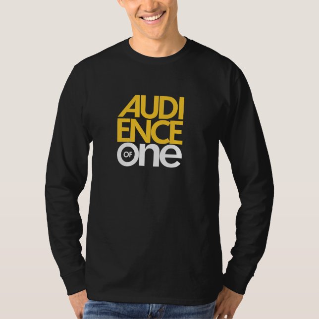 Audience of One T-Shirt (Front)
