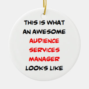 audience services manager, awesome ceramic ornament