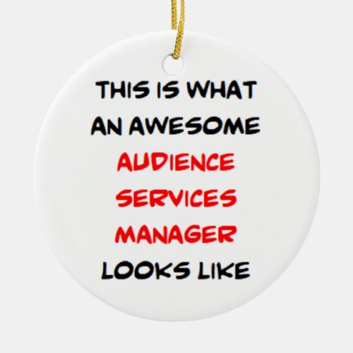 audience services manager awesome ceramic ornament