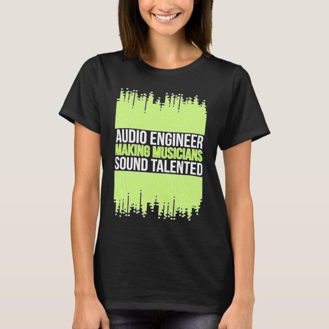 Audio Engineer Audio Engineering T-Shirt (Front)