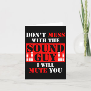 Audio Engineer Don't Mess With The Sound Guy I Mut Card