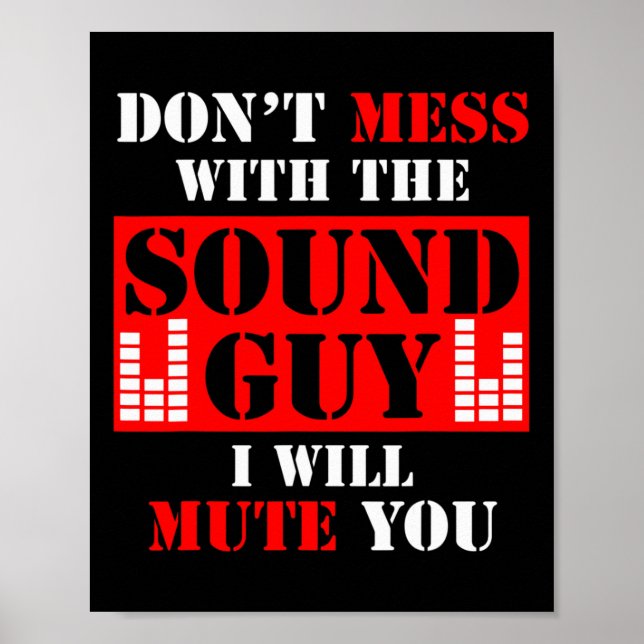 Audio Engineer Don't Mess With The Sound Guy I Mut Poster (Front)