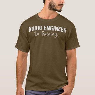 Audio Engineer In Training Funny Job Name Future E T-Shirt