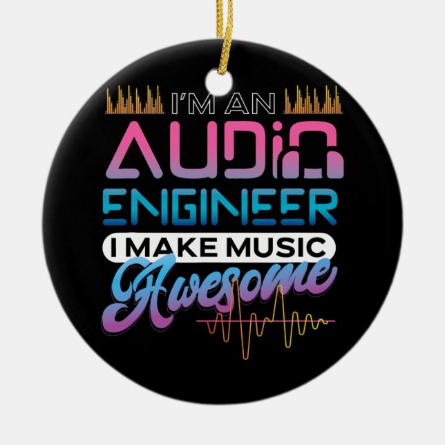 Audio Engineer Sound Engineer Audio Technician Ceramic Ornament (Front)