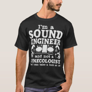 Audio Engineer Sound Engineering Gynecologist Joke T-Shirt