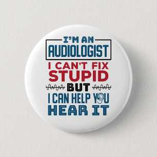 Audiologist Can't Fix Stupid Help You Hear It Button