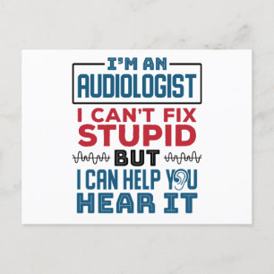 Audiologist Can't Fix Stupid Help You Hear It Postcard