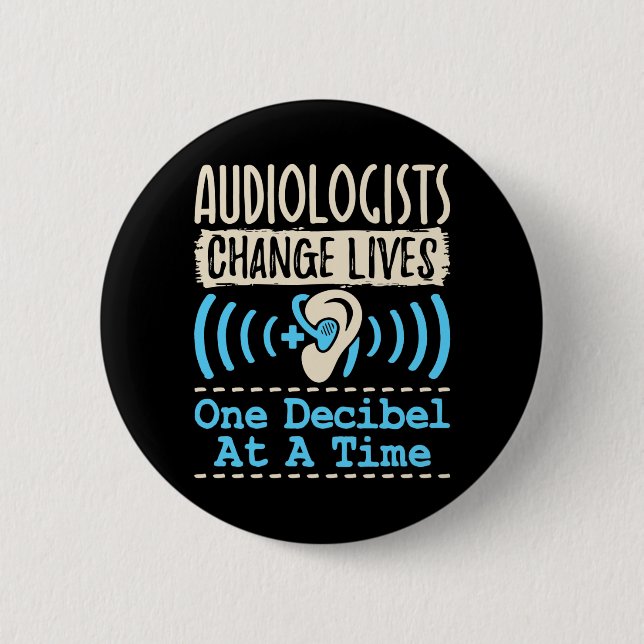 Audiologist Chance Lives One Decibel At a Time Button (Front)