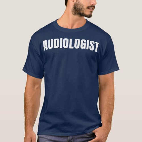 Audiologist Funny Job Title Profession Birthday Gi T_Shirt