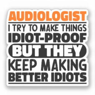Audiologist I Try To Make Things Funny Quotes Sticker