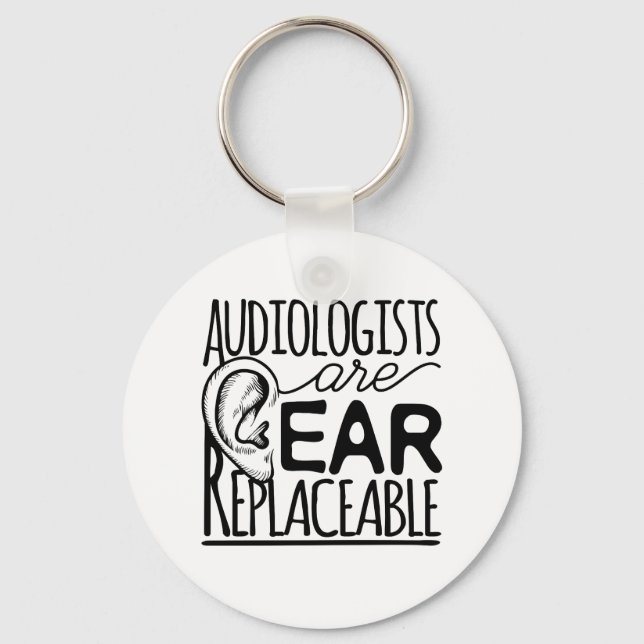 Audiologists Are Ear Replacable Keychain (Front)
