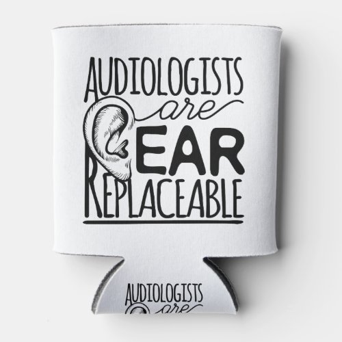 Audiologists Are Ear Replaceable Can Cooler