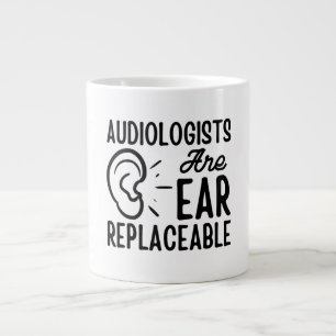 Audiologists Are Ear Replaceable, Funny Audiology  Giant Coffee Mug