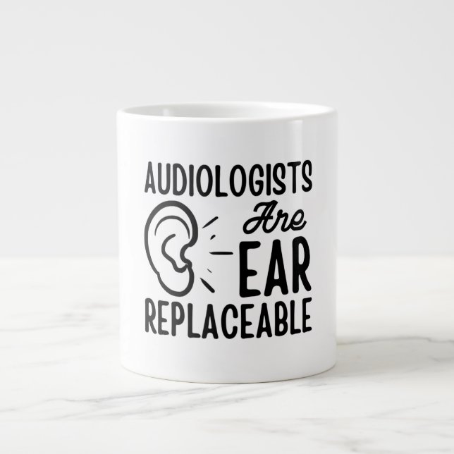 Audiologists Are Ear Replaceable, Funny Audiology  Giant Coffee Mug (Front)