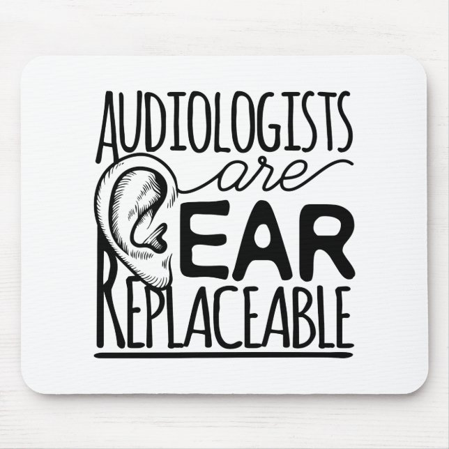 Audiologists Are Ear Replaceable Mouse Pad (Front)