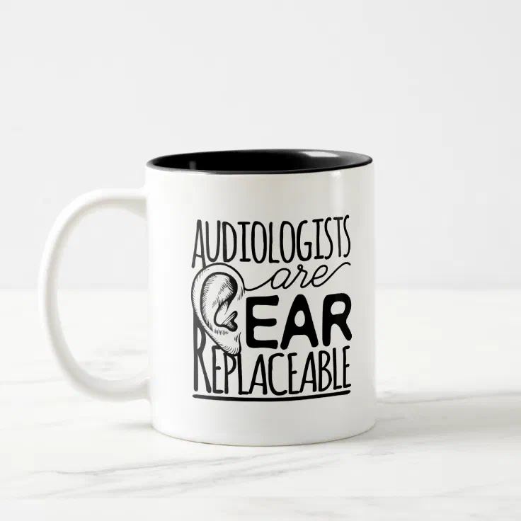 Audiologists Are Ear Replaceable Two-Tone Coffee Mug | Zazzle