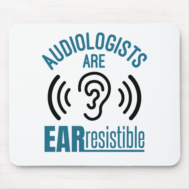 Audiologists Are Ear Resistible Funny Audiology Mouse Pad (Front)