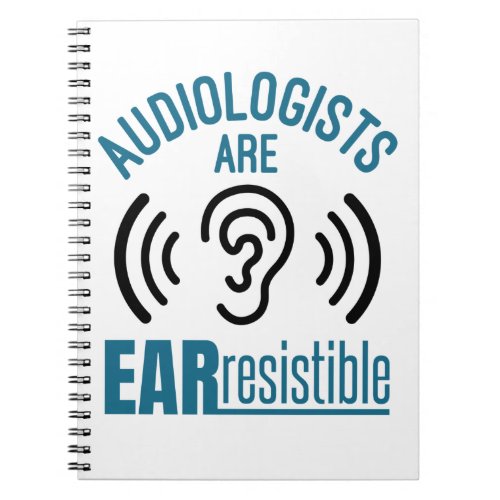 Audiologists Are Ear Resistible Funny Audiology Notebook