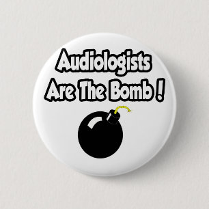 Audiologists Are The Bomb! Pinback Button
