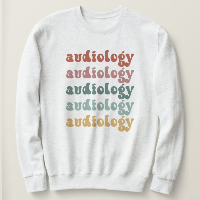Audiology | Doctor of Audiology Audiologist Retro Sweatshirt (Design Front)