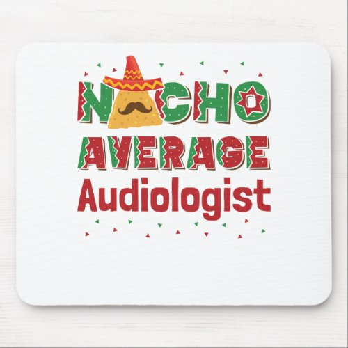Audiology Nacho Average Audiologist Mouse Pad