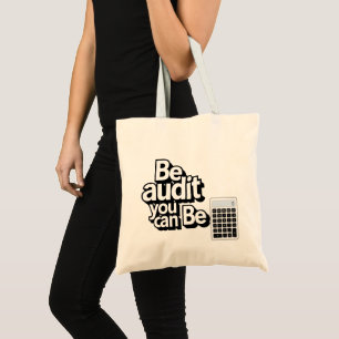 Audit Humor: Be Audit You Can Be Tote Bag