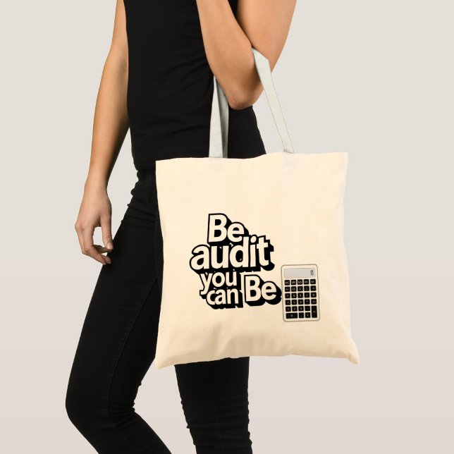 Audit Humor:  Be Audit You Can Be Tote Bag (Front (Product))