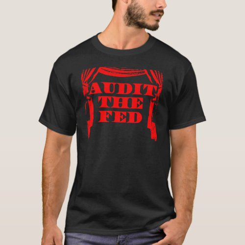 AUDIT THE FED T_Shirt