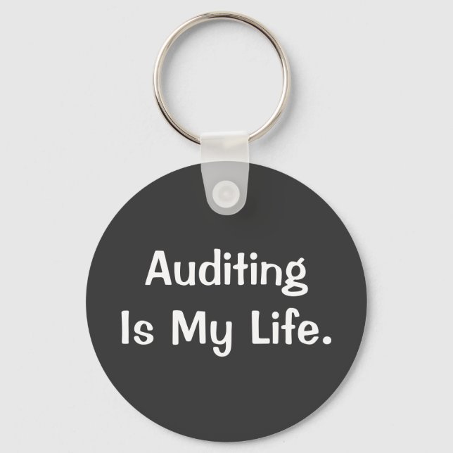 Auditing is my Life Cruel Auditor Quote Gift Keychain (Front)