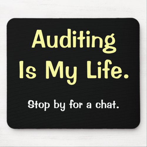 Auditing Is My Life _ Motivational Auditor Quote Mouse Pad