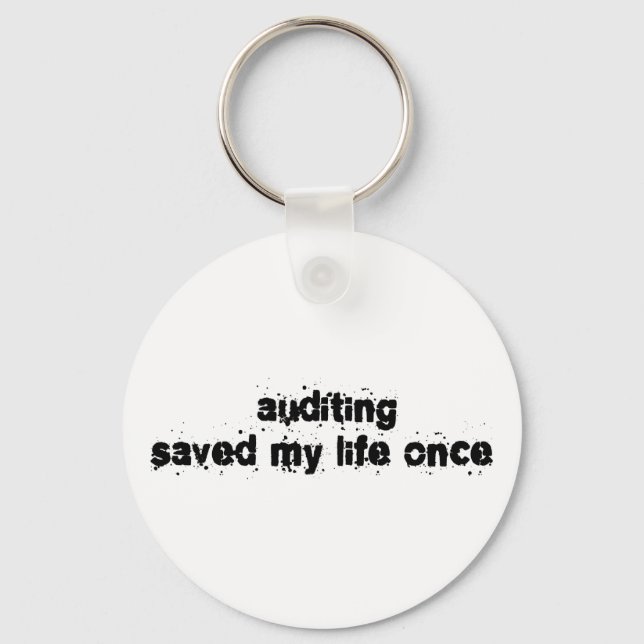 Auditing Saved My Life Once Keychain (Front)