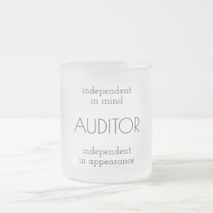 "Auditor: Independent in Mind & Appearance" Frosted Glass Coffee Mug