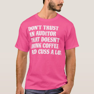 Auditor That Drink Coffee Cuss A Lot 1 T-Shirt