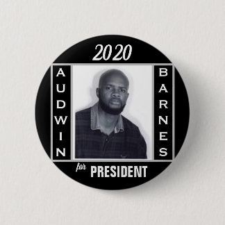 Audwin Barnes for President 2020 Button