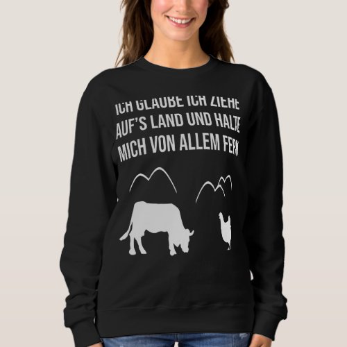 Aufs Land Ziehen Funny Saying Sarcasm Humour Sweatshirt