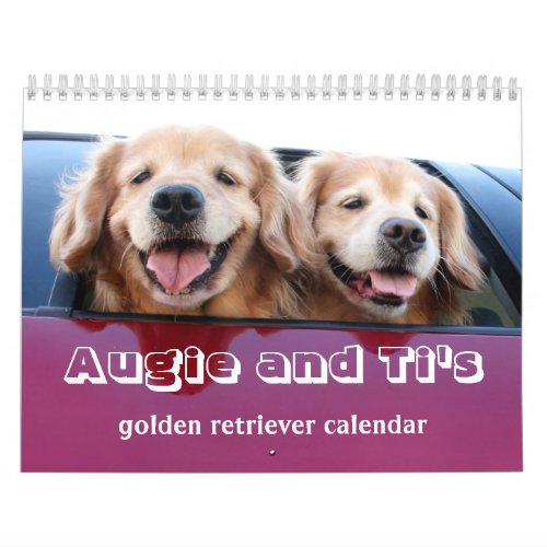 Augie and Tis 2017 Golden Retriever Calendar