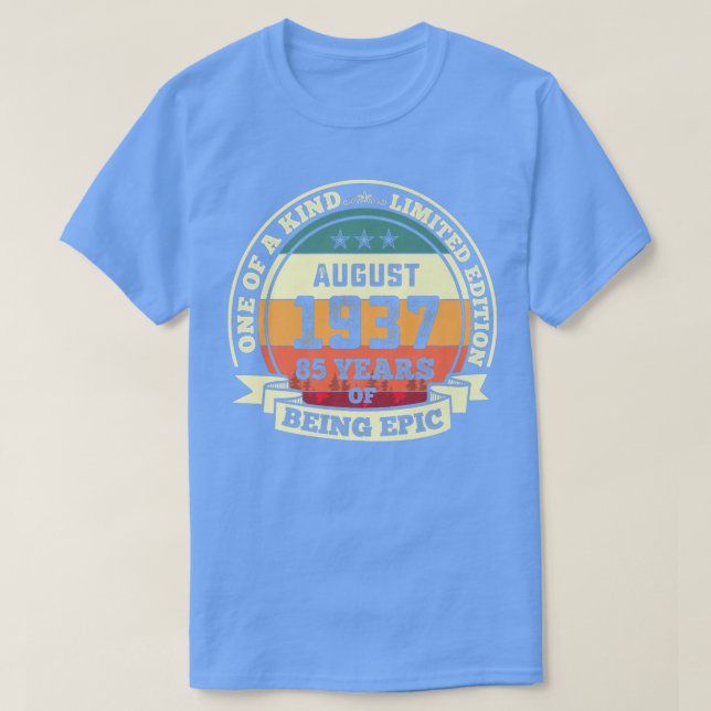 August 1937 85th Birthday Gift 85 Years Of Being E T-Shirt (Design Front)