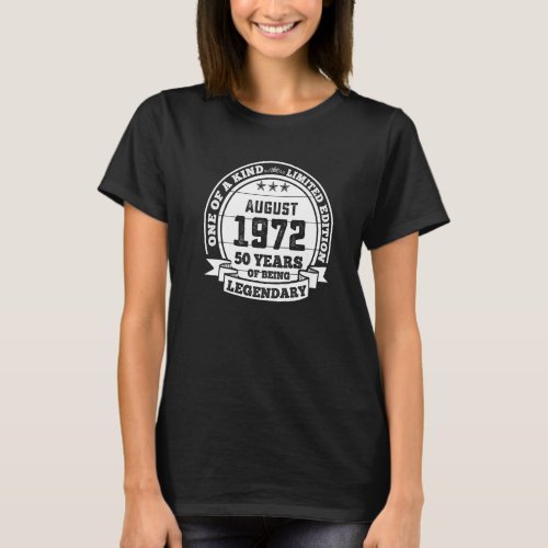 August 1972 50th Birthday  50 Years Of Being Legen T_Shirt