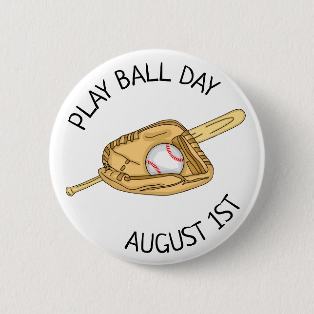 August 1st is Play Ball Day  Button (Front)
