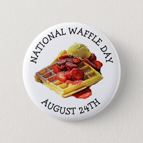 August 24th is National Waffle Day Funny Holidays Button