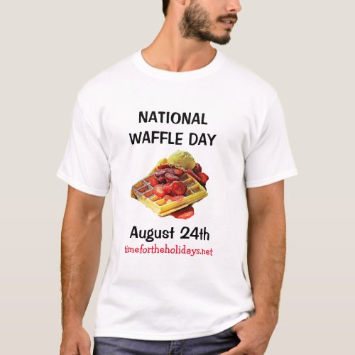 August 24th is National Waffle Day Funny Holidays T_Shirt